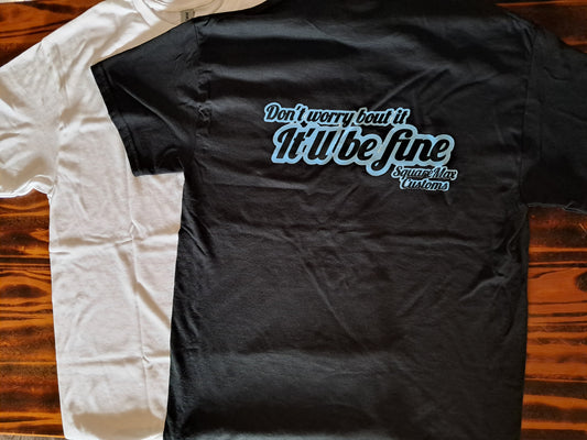 It'll Be Fine! GRAPHIC Tee's